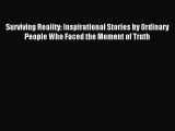 [PDF] Surviving Reality: Inspirational Stories by Ordinary People Who Faced the Moment of Truth