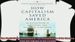 there is  How Capitalism Saved America The Untold History of Our Country from the Pilgrims to the
