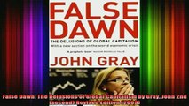 READ book  False Dawn The Delusions of Global Capitalism by Gray John 2nd second Revised Edition Full EBook