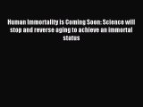 [PDF] Human Immortality is Coming Soon: Science will stop and reverse aging to achieve an immortal