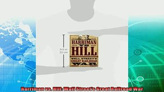 there is  Harriman vs Hill Wall Streets Great Railroad War
