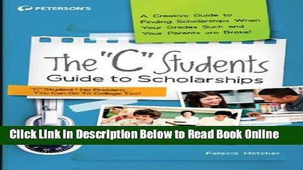 Download The "C" Students Guide to Scholarships (Peterson s C Students Guide to Scholarships)  PDF