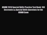Read Book ASVAB 2016 Special Skills Practice Test Book: 100 Electronics & Special Skills Questions