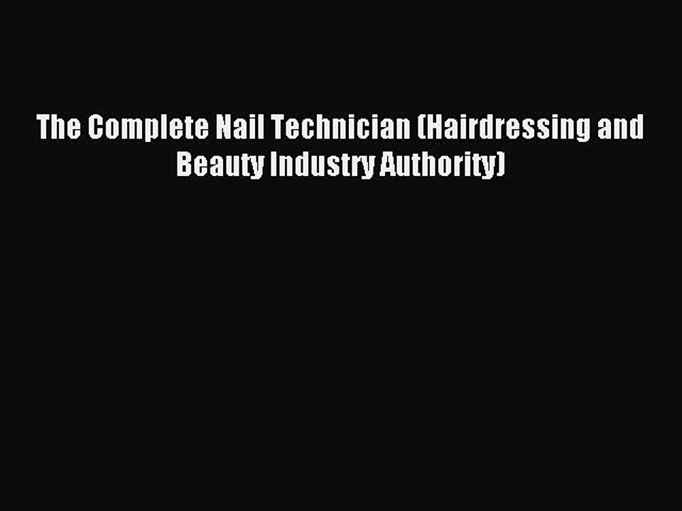 Read Book The Complete Nail Technician (Hairdressing and Beauty Industry Authority) E-Book
