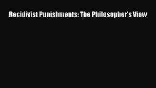 Read Recidivist Punishments: The Philosopher's View PDF Online