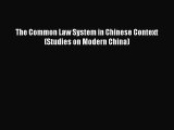 Read The Common Law System in Chinese Context (Studies on Modern China) Ebook Free
