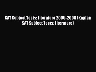 Read Book SAT Subject Tests: Literature 2005-2006 (Kaplan SAT Subject Tests: Literature) ebook