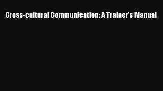 Read Book Cross-cultural Communication: A Trainer's Manual E-Book Free