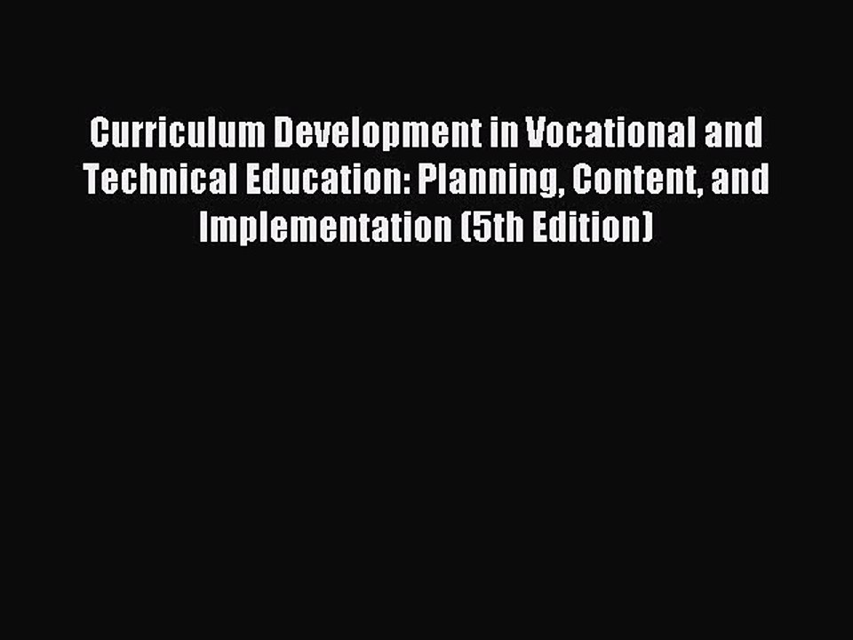 Read Book Curriculum Development in Vocational and Technical Education: Planning Content and