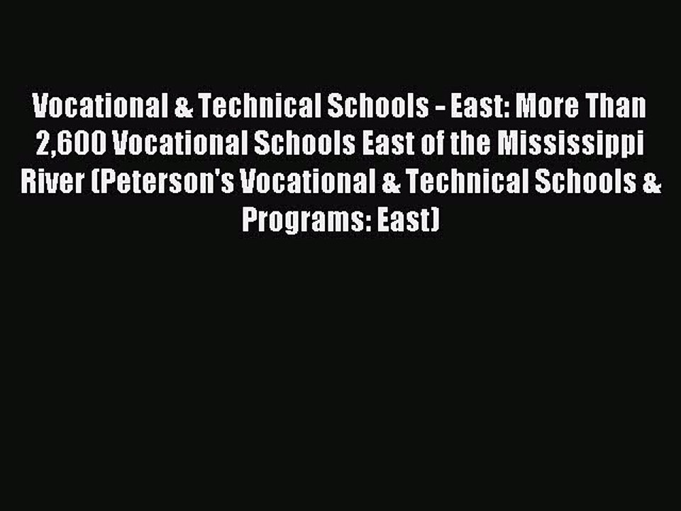 Read Book Vocational & Technical Schools - East: More Than 2600 Vocational Schools East of