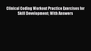 Download Clinical Coding Workout Practice Exercises for Skill Development With Answers Ebook