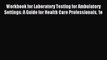 Read Workbook for Laboratory Testing for Ambulatory Settings: A Guide for Health Care Professionals