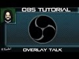 Open Broadcaster Software Tutorial Overlays