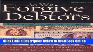 Download As We Forgive Our Debtors: Bankruptcy and Consumer Credit in America by Sullivan, Teresa