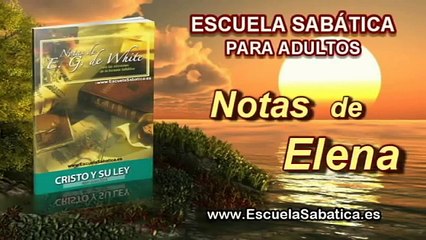 Notas de Elena | Jueves 26 de junio 2014 | La Ley en el Reino | Escuela Sabática