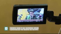 Morsi and 2 Al Jazeera journalists sentenced to death in Egypt