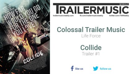 Collide - Trailer #1 Exclusive Music (Colossal Trailer Music - Life Force)