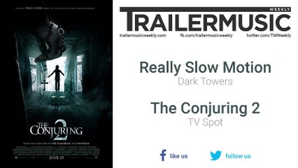 The Conjuring 2 - TV Spot Exclusive Music (Really Slow Motion - Dark Towers)