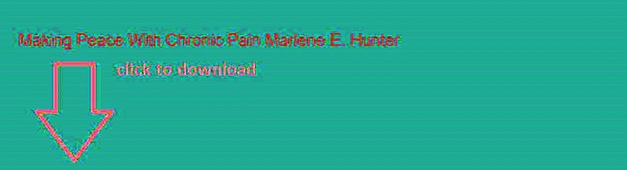 Making Peace With Chronic Pain Marlene E. Hunter Ebook EPUB PDF