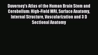 Read Duvernoy's Atlas of the Human Brain Stem and Cerebellum: High-Field MRI Surface Anatomy