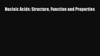 Download Nucleic Acids: Structure Function and Properties Ebook Free