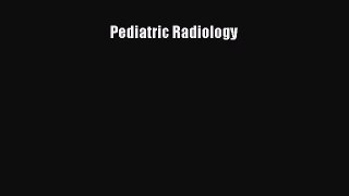 Download Pediatric Radiology PDF Free