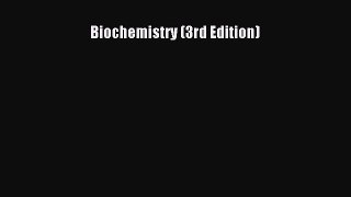 Read Biochemistry (3rd Edition) Ebook Free