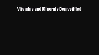 Read Vitamins and Minerals Demystified Ebook Free