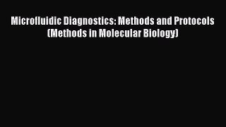 Read Microfluidic Diagnostics: Methods and Protocols (Methods in Molecular Biology) Ebook Free