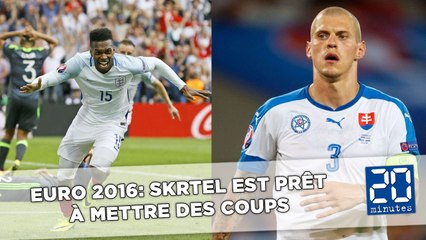 Euro 2016: Skrtel prêt à mettre des coups à Sturridge pour son pays