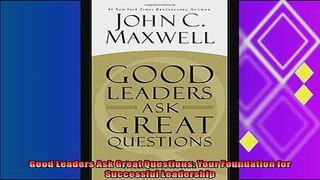 different   Good Leaders Ask Great Questions Your Foundation for Successful Leadership