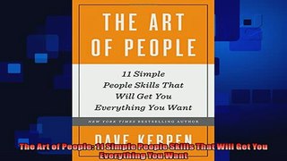 complete  The Art of People 11 Simple People Skills That Will Get You Everything You Want