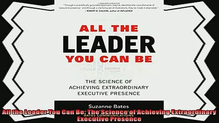 different   All the Leader You Can Be The Science of Achieving Extraordinary Executive Presence