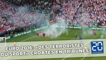 Euro 2016: «Des terroristes du sport» croates en tribunes