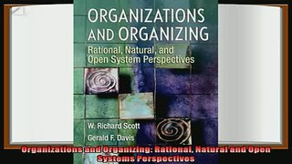 there is  Organizations and Organizing Rational Natural and Open Systems Perspectives