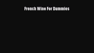 Read French Wine For Dummies PDF Online