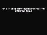 Download 70-410 Installing and Configuring Windows Server 2012 R2 Lab Manual Ebook Free