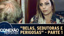 Belas, Sedutoras e Perigosas - Parte 1