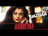 Bandeyaa Full HD Song Out | Jazbaa 2015  | Aishwarya Rai Bachchan & Irrfan Khan
