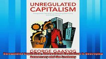 Read here Unregulated Capitalism Unregulated Capitalism is Destroying Democracy and the Economy