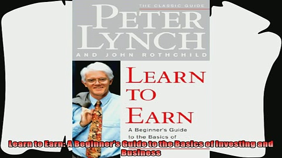 there is  Learn to Earn A Beginners Guide to the Basics of Investing and Business