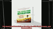 complete  The Good Food Revolution Growing Healthy Food People and Communities