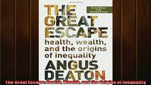 For you  The Great Escape Health Wealth and the Origins of Inequality