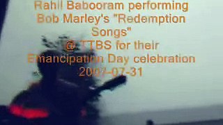 Rahil Babooram - Bob Marley's REDEMPTION SONGS - 2007-07-31
