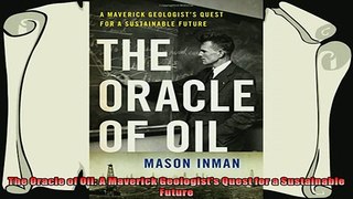 there is  The Oracle of Oil A Maverick Geologists Quest for a Sustainable Future