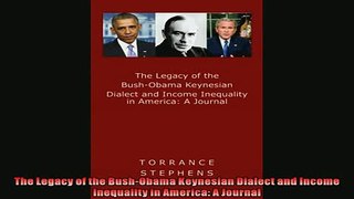 Enjoyed read  The Legacy of the BushObama Keynesian Dialect and Income Inequality in America A Journal