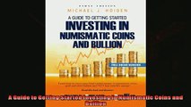 For you  A Guide to Getting Started Investing in Numismatic Coins and Bullion