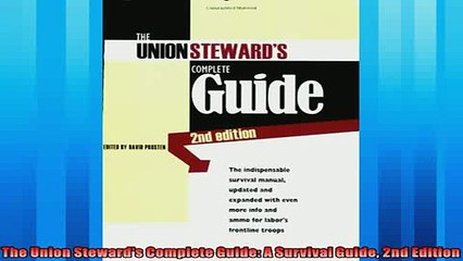 For you  The Union Stewards Complete Guide A Survival Guide 2nd Edition