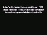 [PDF] Asia-Pacific Human Development Report 2006: Trade on Human Terms: Transforming Trade