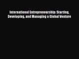 [PDF] International Entrepreneurship: Starting Developing and Managing a Global Venture  Read